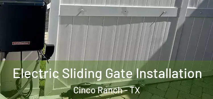 Electric Sliding Gate Installation Cinco Ranch - TX