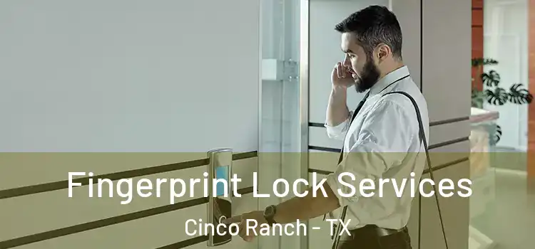 Fingerprint Lock Services Cinco Ranch - TX