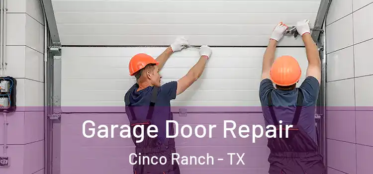  Garage Door Repair Cinco Ranch - TX