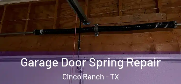  Garage Door Spring Repair Cinco Ranch - TX