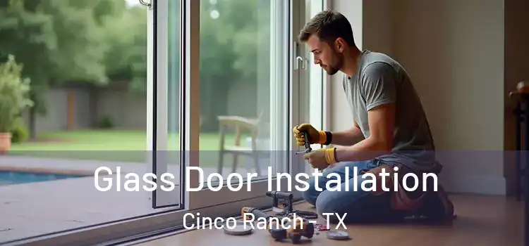 Glass Door Installation Cinco Ranch - TX