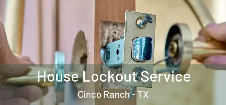 House Lockout Service Cinco Ranch - TX