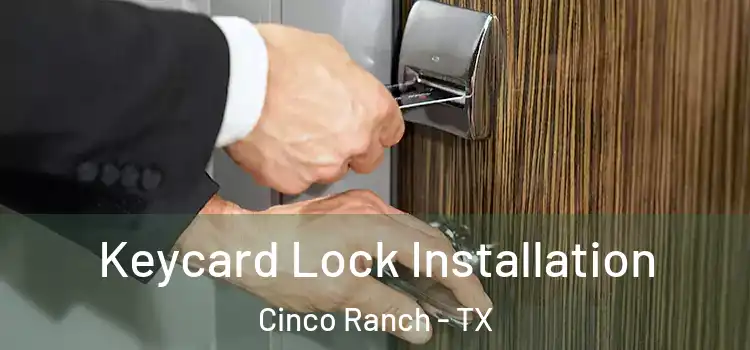 Keycard Lock Installation Cinco Ranch - TX