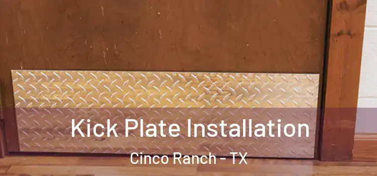 Kick Plate Installation Cinco Ranch - TX