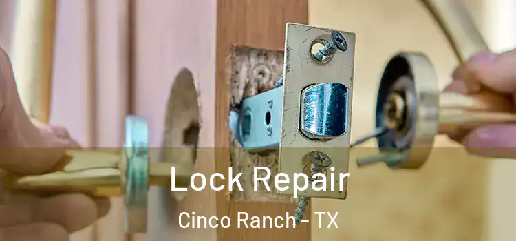 Lock Repair Cinco Ranch - TX