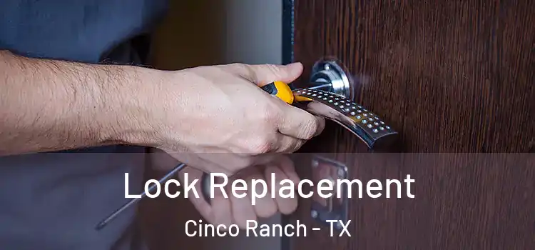 Lock Replacement Cinco Ranch - TX