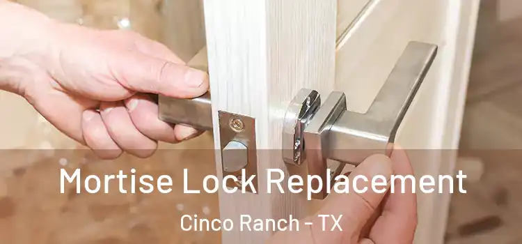Mortise Lock Replacement Cinco Ranch - TX