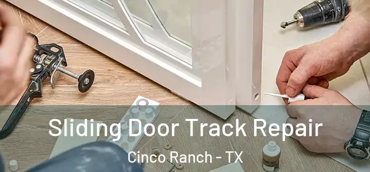 Sliding Door Track Repair Cinco Ranch - TX
